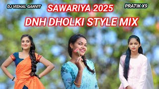 NEW HIT SAWARIYA 2025 DNH DHOLKI STYLE MIX SONG PRATIK X9 DJ VISHAL GANVIT [upl. by Akirderf]