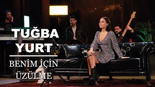 Tuğba Yurt  Benim İçin Üzülme Akustik Canlı Performans [upl. by Everick]