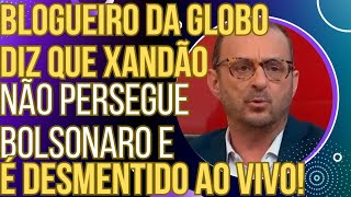 PODE RIR Blogueiro da GloboNews diz que Xandão não persegue Bolsonaro e é desmentido ao vivo [upl. by Launamme]