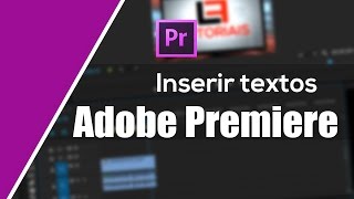 Como escrever textos Criar títulos no Adobe Premiere Pro CC [upl. by Waylan805]