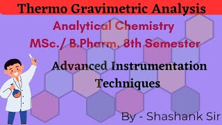 Thermogravimetric AnalysisTGABpharm 8 sem Advanced Instrumentation Techniques [upl. by Epillihp]