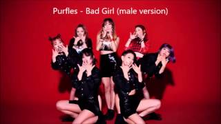 Purfles  Bad Girl male version [upl. by Atiseret]