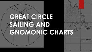 Great Circle Sailing and Gnomonic Charts [upl. by Maltz]