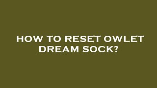 How to reset owlet dream sock [upl. by Augusto507]