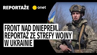 Front nad Dnieprem Reportaż ze strefy wojny w Ukrainie [upl. by Hubey]