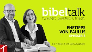 «Ehetipps von Paulus» Epheser 5  BibelTalk Nr 28 mit Thomas amp Katharina Bänziger [upl. by Carolynne]