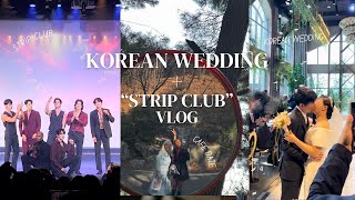 KOREA VLOG  ▫Korean Strip Club Wild Wild ▫ Korean Weddings are so short [upl. by Aciraa460]