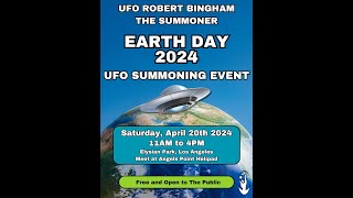 Earth Day 2024 UFO Summoning Event  UFO Robert Bingham The Summoner [upl. by Nnylhtak]