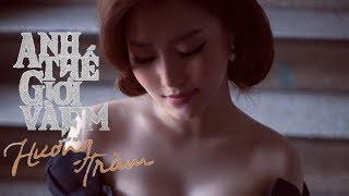 Hương Tràm Singer  Anh Thế Giới Và Em  Lyric Video [upl. by Annoled]