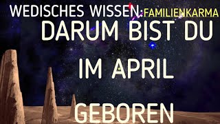 WEDISCHE NUMEROLOGIE FAMILIENKARMA DARUM BIST DU IM APRIL GEBORENHelfe Deinen Ahnen [upl. by Nezah41]