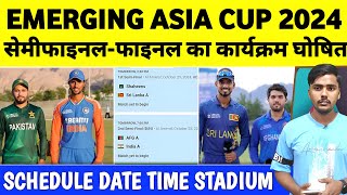 Emerging Asia Cup 2024 Semifinals And Final schedule Date Time Venue amp Fixtures Announced [upl. by Atik759]