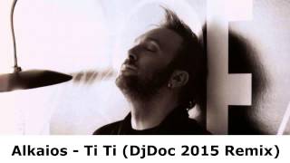 Alkaios  Ti Ti DjDoc 2015 Remix [upl. by Aihsena258]