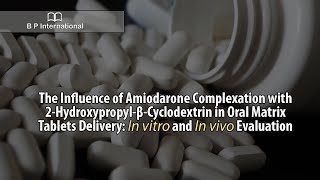 The Influence of Amiodarone Complexation with 2HydroxypropylβCyclodextrin in Oral Matrix [upl. by Lucilla]