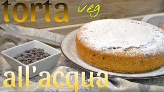 TORTA ALLACQUA CON GOCCE DI CIOCCOLATO  alta soffice senza latte burro e uova [upl. by Eng]