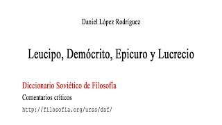 Leucipo Demócrito Epicuro y Lucrecio en el Diccionario soviético de filosofía  Daniel López [upl. by Rudy]