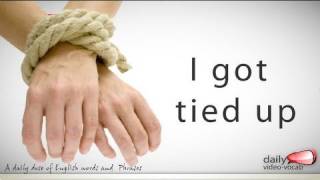 Daily English Vocabulary  E02  I got tied up [upl. by Dwane770]