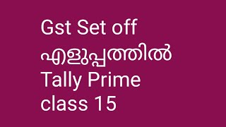 GST and input sett off in Tally prime Malayalam class 15 [upl. by Theodore]