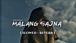 Malang Sajna  Slowed  Reverb  SachitParampara  Adil Shaikh Kumaar [upl. by Laveen]