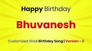 Happy Birthday quot BHUVANESH quot  Customized Birthday Song  In Hindi [upl. by Biamonte]