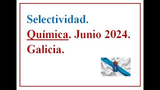 EBAU QUÍMICA GALICIA 2024 C Ordinaria Examen resuelto José Cuenca [upl. by Ecined]