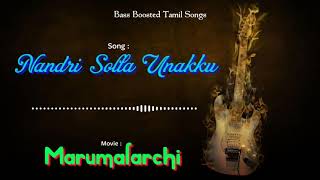 Nandri Solla Unakku  Marumalarchi  Bass Boosted Audio Song  Use Headphones🎧 For Better Experience [upl. by Ykvir]