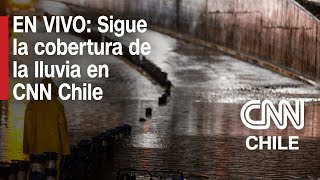 EN VIVO en CNN Chile  Sigue la cobertura del frente de lluvias [upl. by Ellehcal]