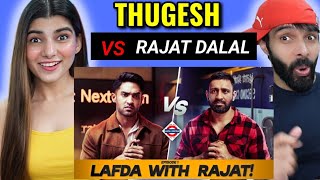 LAFDA WITH RAJAT DALAL Thugesh Reaction Lafda central Thugesh [upl. by Clarance]