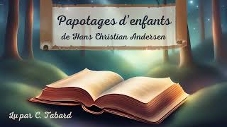 Papotages denfants  AUDIO  Conte de Hans Christian Andersen [upl. by Tterraj941]