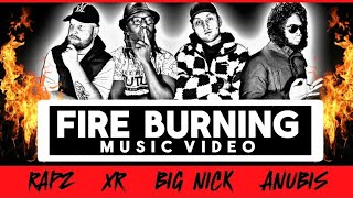 FIRE BURNING  OFFICIAL MUSIC VIDEO 🔥  Rapz Big Nick Anubis amp XR [upl. by Eydie96]