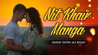 Nit Khair Manga Lyrical VIDEO Song by Rahat Fateh Ali Khan  Bollywood Romantic Song 2018 [upl. by Rizan]