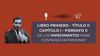 IMPEDIMENTOS PARA CONTRAER MATRIMONIO  CÓDIGO CIVIL EN AUDIO [upl. by Eisac]