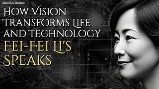 FeiFei Lis Speaks quotHow Vision Transforms Life and Technologyquot [upl. by Lette]