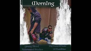 Morning  Lil Bambino Ft Young BloodProdFlipTunesMusic [upl. by Rennat433]