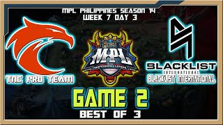 TNC vs BLCK  Game 2  MPL Philippines Season 14 Week 7 Day 3 Best of 3 [upl. by Alyek236]