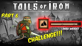 Tails of Iron Max Weight Challenge Part 6 Stream Vod [upl. by Ciro]