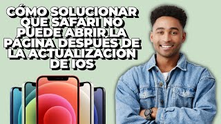 Cómo Solucionar que Safari no Puede Abrir la Página Después de la Actualización de iOS  Safari en [upl. by Alius]