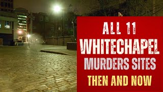 Jack The Rippers London  All 11 Whitechapel Murders Sites Then And Now [upl. by Schechinger51]