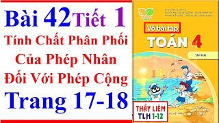 Vở Bài Tập Toán Lớp 4 Bài 42 Tính Chất Phân Phối Của Phép Nhân Đối Với Trang 17 18 Kết Nối Tri Thức [upl. by Ordnasela]