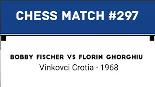 Bobby Fischer vs Florin Ghorghiu • Vinkovci Crotia  1968 [upl. by Aivizt]