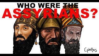 Who were the Assyrians History of the Assyrian Empire [upl. by Asaret]