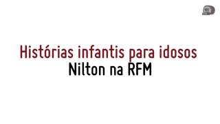 RFM  Nilton  Histórias infantis para idosos [upl. by Preciosa]