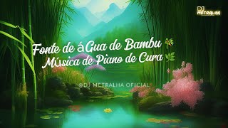 Fonte de água de bambu e música de piano de cura  música relaxante música do sono🌿 [upl. by Rawde726]