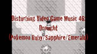 Disturbing Video Game Music 44 Drought Pokemon RubySapphireEmerald [upl. by Gensmer]