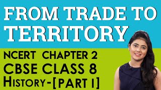 Chapter 2 From Trade To Territory History Part I CBSE NCERT Class 8 [upl. by Herra]