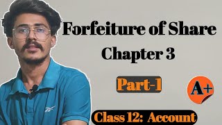 Forfeiture and Reissue of shares Class 12 Account  Chapter 3  Part 1  Board Exam Preparation [upl. by Aneekan]