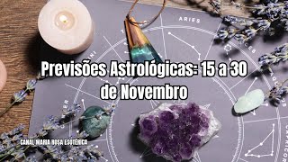 Previsões Astrológicas 15 a 30 de Novembro [upl. by Negeam]