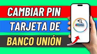 Como Cambiar El Pin De Mi Tarjeta De Debito Banco Union Facil Y Rapido [upl. by Younger]