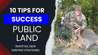 Public Land Whitetail hunting  10 Steps to Success [upl. by Philippa766]