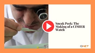 QNET Swiss Watches  Sneak Peek The Making of a CIMIER Watch [upl. by Ueik543]