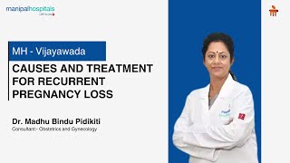 Causes and Treatment for Recurrent Pregnancy Loss  Dr Madhu Bindu P  Manipal Hospital Vijayawada [upl. by Boffa]